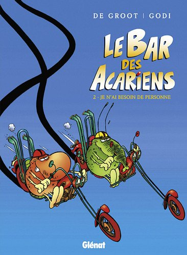 Le bar des Acariens. Vol. 2. Je n'ai besoin de personne...