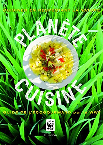 Planète cuisine : guide de l'écogourmand par le WWF