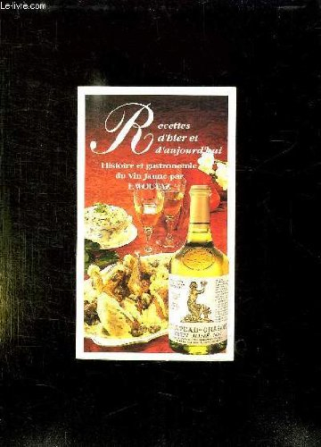 recettes d'hier et d'aujourd'hui - histoire et gastronomie du vin jaune