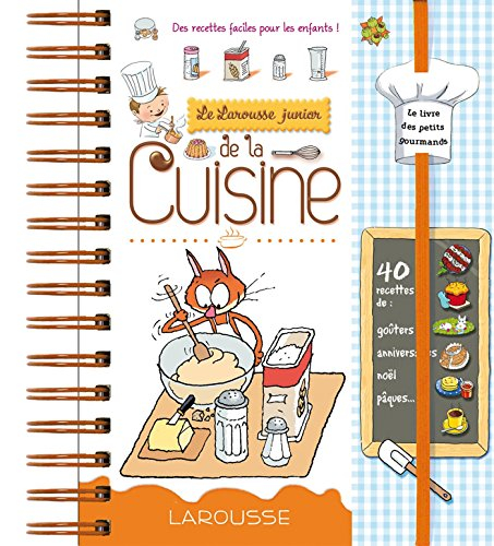 Le Larousse junior de la cuisine : des recettes faciles pour les enfants !