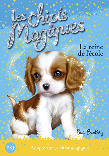 Les chiots magiques. Vol. 9. La reine de l'école