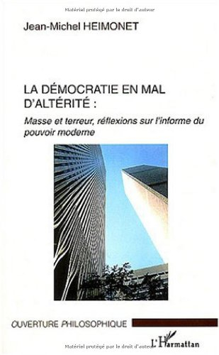 La démocratie en mal d'altérité : masse et terreur, réflexions sur l'informe du pouvoir moderne