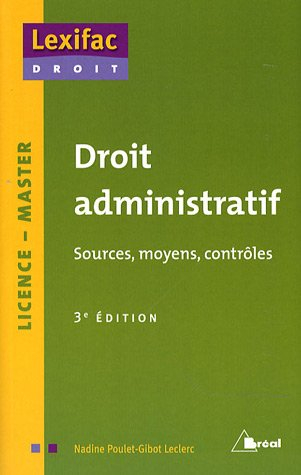Droit administratif : sources, moyens, contrôles : licence, master