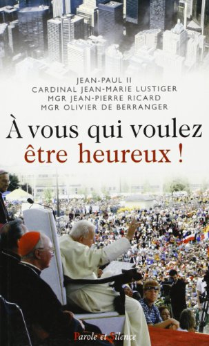 A vous qui voulez être heureux ! : méditations de pèlerinage à l'occasion des 17e Journées mondiales