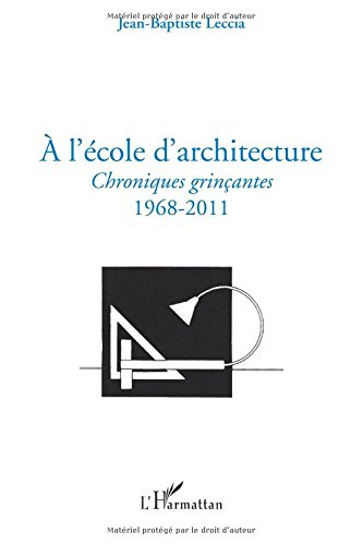 A l'école d'architecture : chroniques grinçantes 1968-2011