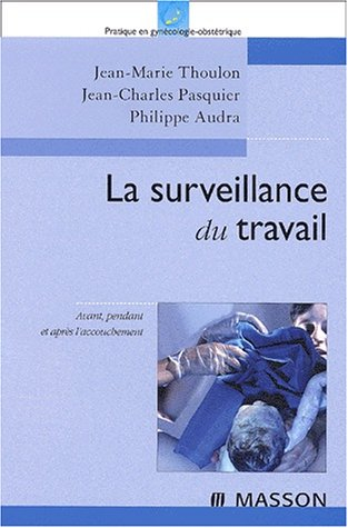 La surveillance du travail au cours de l'accouchement : avant, pendant et après l'accouchement