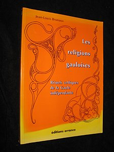 Les religions gauloises. : Rituels celtiques de la Gaule indépendante