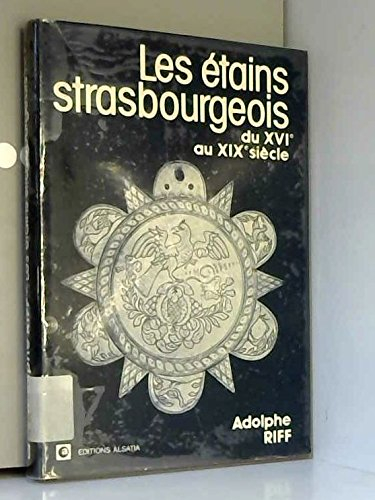 les étains strasbourgeois du xvie au xix siècle.