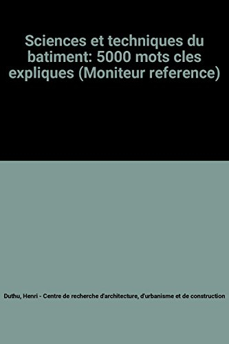 sciences et techniques du batiment: 5000 mots cles expliques (moniteur reference)