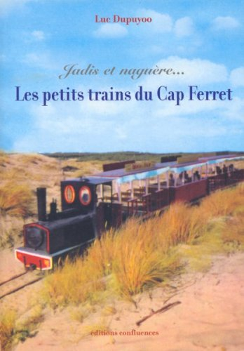 Jadis et naguère... les petits trains du Cap-Ferret