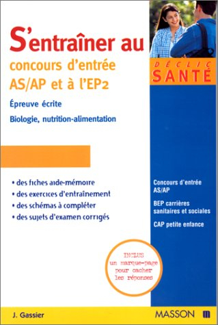 S'entraîner au concours d'entrée AS-AP et à l'EP2 épreuve écrite : biologie, nutrition-alimentation