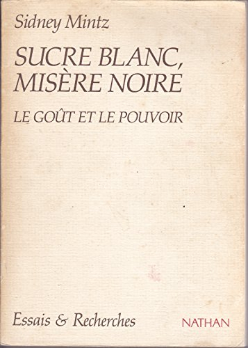 Sucre blanc, misère noire : le goût et le pouvoir
