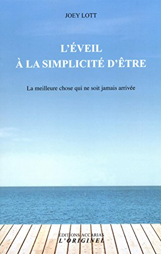 L'éveil à la simplicité d'être : la meilleure chose qui ne soit jamais arrivée