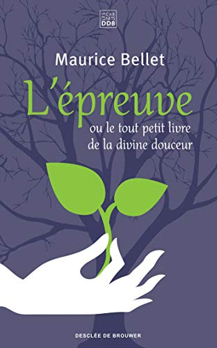 L'épreuve ou Le tout petit livre de la divine douceur