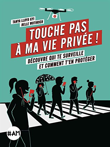 Touche pas à ma vie privée ! : découvre qui te surveille et comment t'en protéger