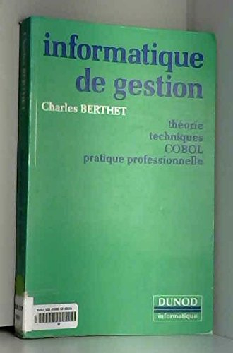 Informatique de gestion : théorie, techniques Cobol, pratique professionnelle