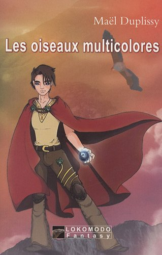 Les cycles du temps. Vol. 1. Les oiseaux multicolores