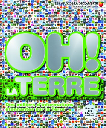 Oh ! La Terre : des milliers d'informations étonnantes sur la Terre