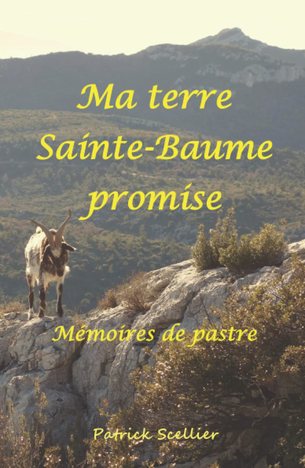 Ma terre Sainte-Baume promise: Mémoires de pastre