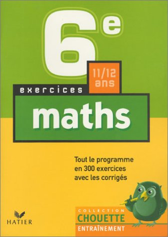 chouette entraînement : mathématiques, de la 6e à la 5e - 11-12 ans (, corrigés)