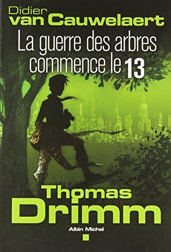 Thomas Drimm. Vol. 2. La guerre des arbres commence le 13