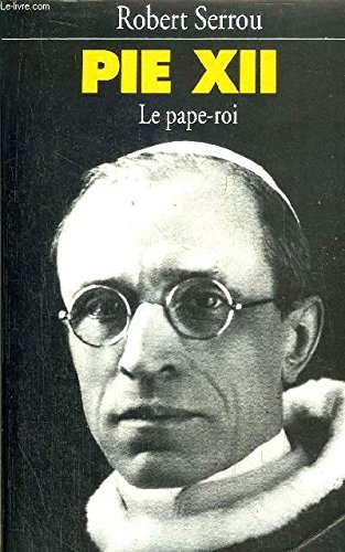 Pie XII : le pape roi