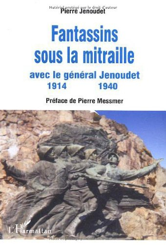 Fantassins sous la mitraille : avec le général Jenoudet : 1914-1940