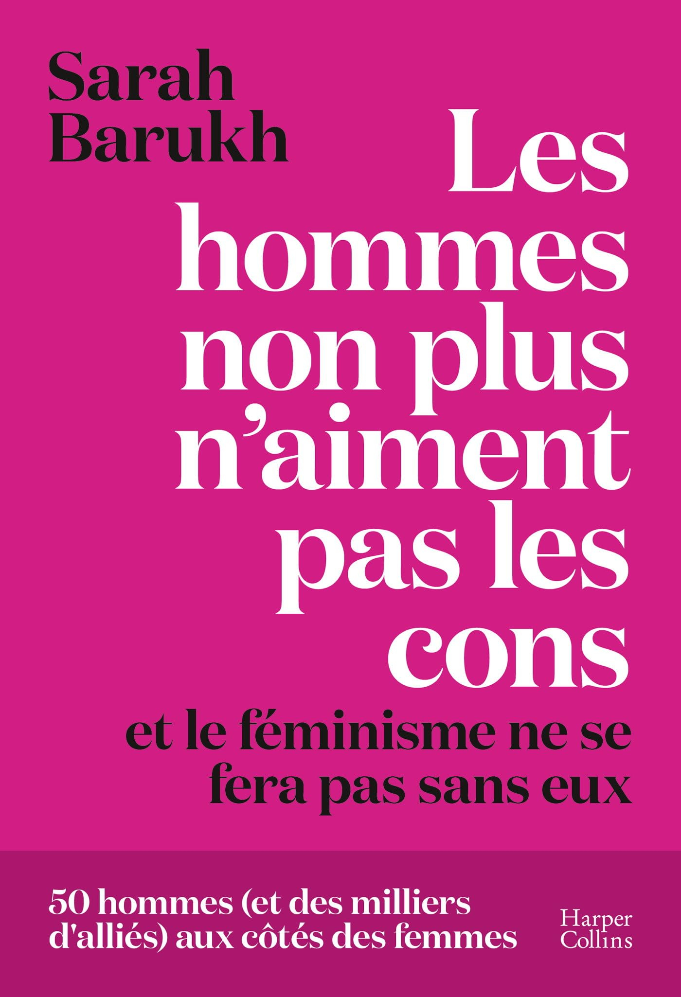 Les hommes non plus n'aiment pas les cons... et le féminisme ne se fera pas sans eux : 60 hommes (et