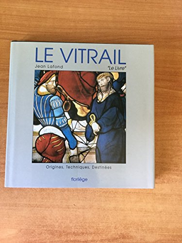 le vitrail origines, technique, destinées