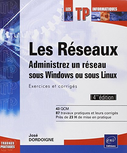 Les réseaux : administrez un réseau sous Windows ou sous Linux : exercices et corrigés