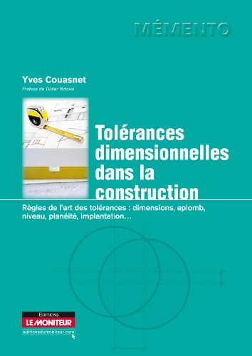 Tolérances dimensionnelles dans la construction : tolérances dimensionnelles, d'aplomb, de niveau et