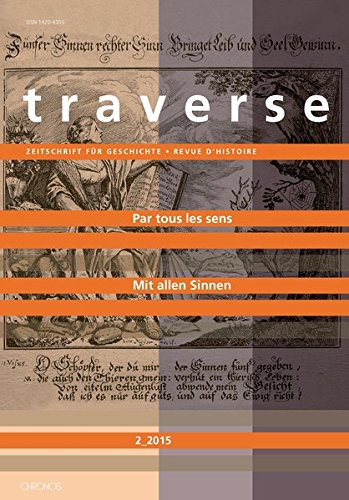 Mit allen Sinnen - Par tous les sens: Traverse 2015/2. Zeitschrift für Geschichte - Revue D´Histoire