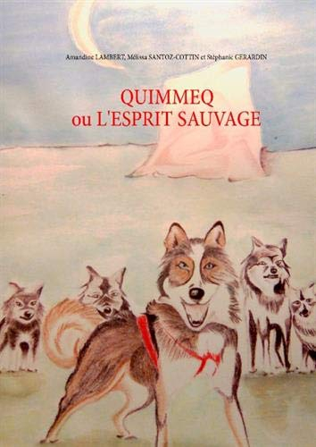 Quimmeq ou l'esprit sauvage : Suivi d'une histoire bonus