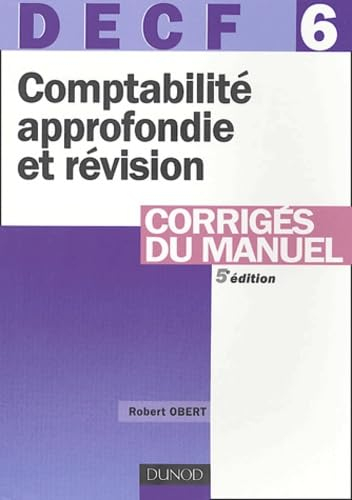 DECF 6, comptabilité approfondie et révision : corrigés du manuel
