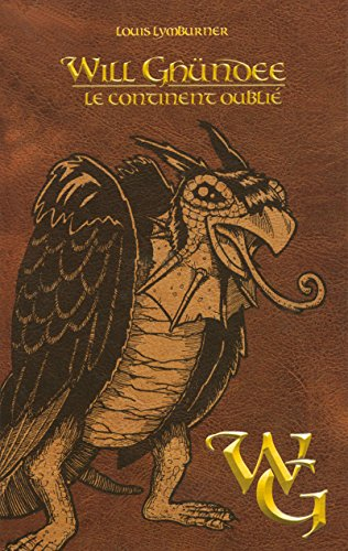 Will Ghündee. Vol. 4. Le continent oublié