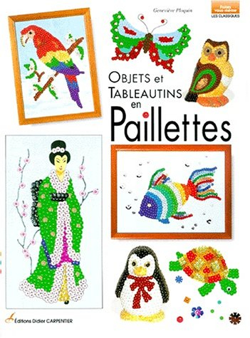 Les paillettes. Vol. 1. Objets et tableautins en paillettes