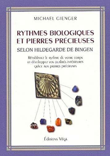 Rythmes biologiques et pierres précieuses selon Hildegarde de Bingen : rétablissez le rythme de votr