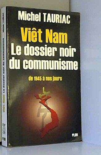 Viêt Nam : le dossier noir du communisme de 1945 à nos jours
