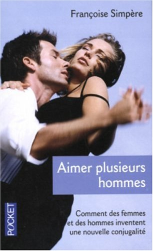 Il n'est jamais trop tard pour aimer plusieurs hommes : comment des femmes et des hommes inventent u