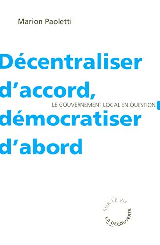 Décentraliser d'accord, démocratiser d'abord : le gouvernement local en question