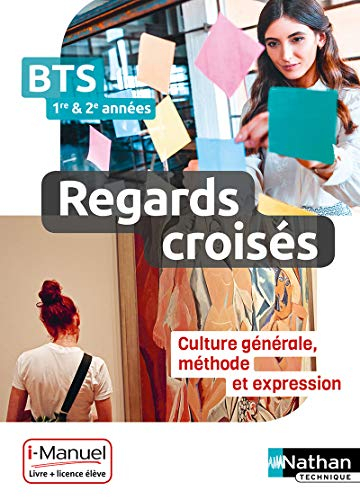 Regards croisés : culture générale, méthode et expression, BTS 1re et 2e années : i-manuel, livre + 