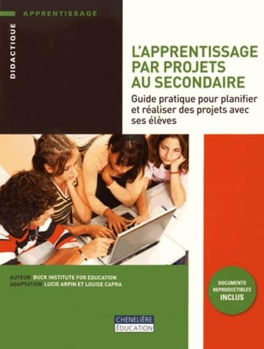 L'apprentissage par projets au secondaire : guide pratique pour planifier et réaliser des projets av