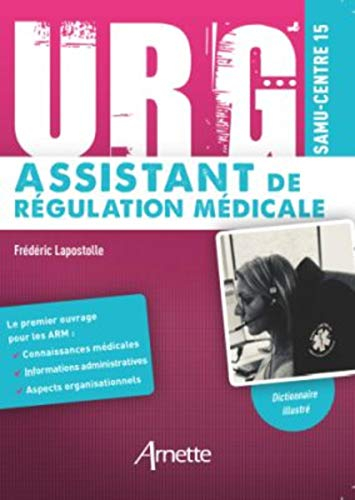Urg' assistant de régulation médicale : Samu, centre 15 : dictionnaire illustré