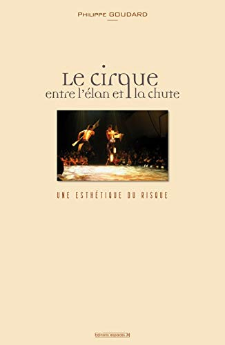 Le cirque, entre l'élan et la chute : une esthétique du risque