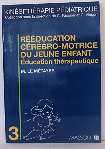 reeducation cerebro motrice du jeune enfant. education thérapeutique