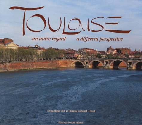 toulouse : un autre regard : a different perspective