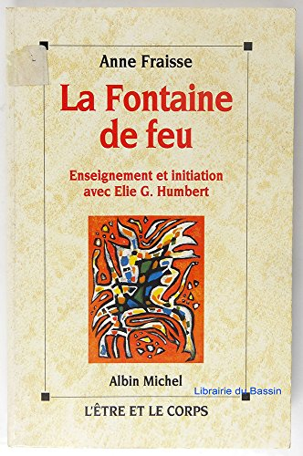 La fontaine de feu : enseignement et initiation avec Elie G. Humbert