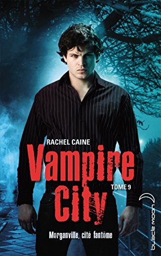 Vampire city. Vol. 9. Morganville, cité fantôme