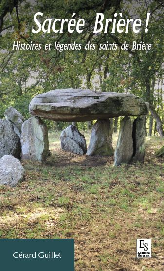 Sacrée Brière ! : histoires et légendes des saints de Brière