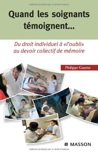 Quand les soignants témoignent... : du droit individuel à l'oubli au devoir collectif de mémoire